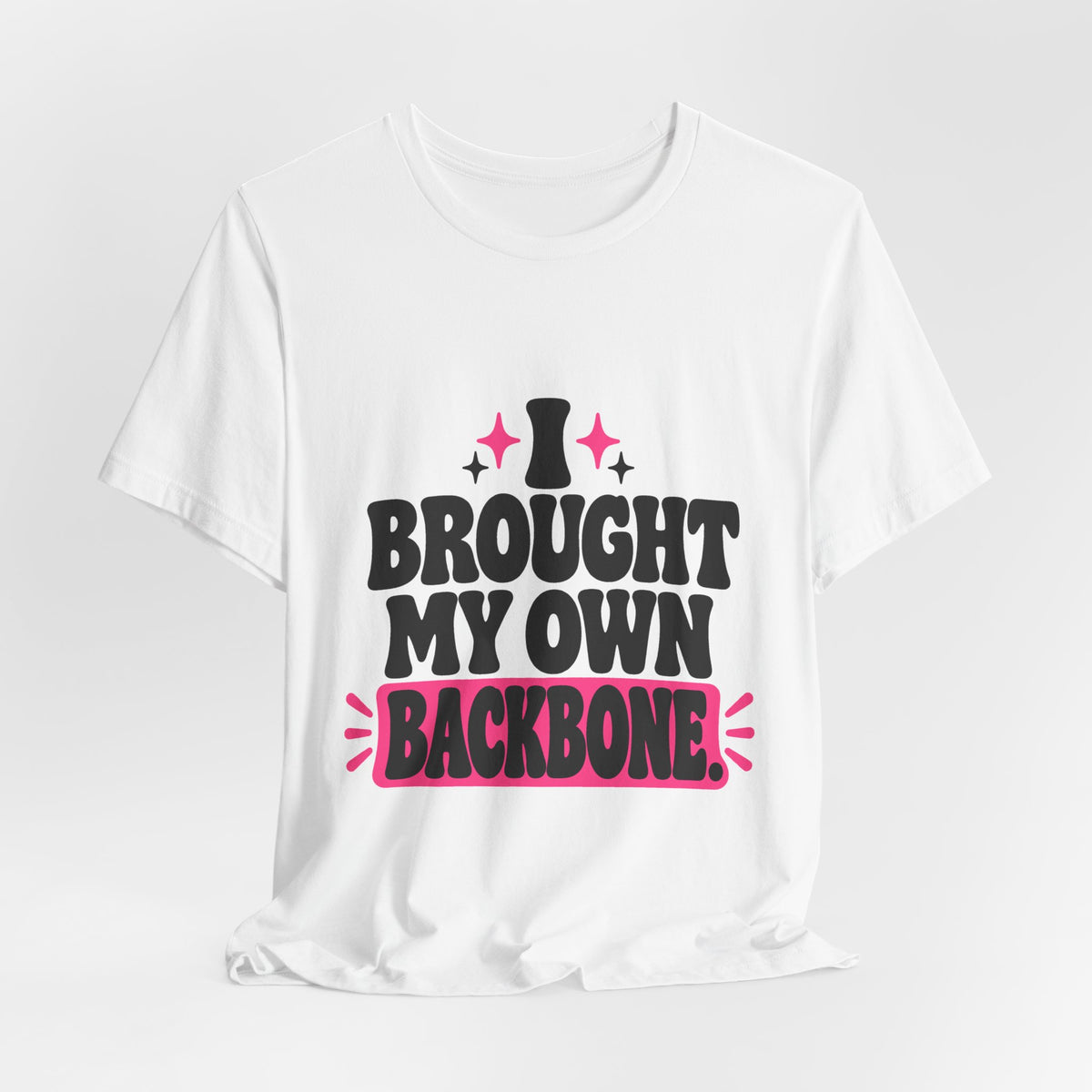 I BROUGHT MY OWN BACKBONE. Tee