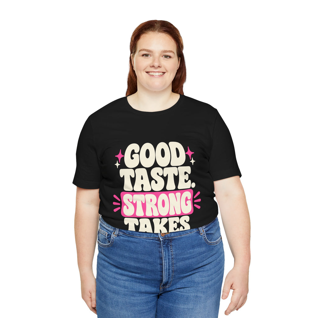 GOOD TASTE. STRONG TAKES. Tee