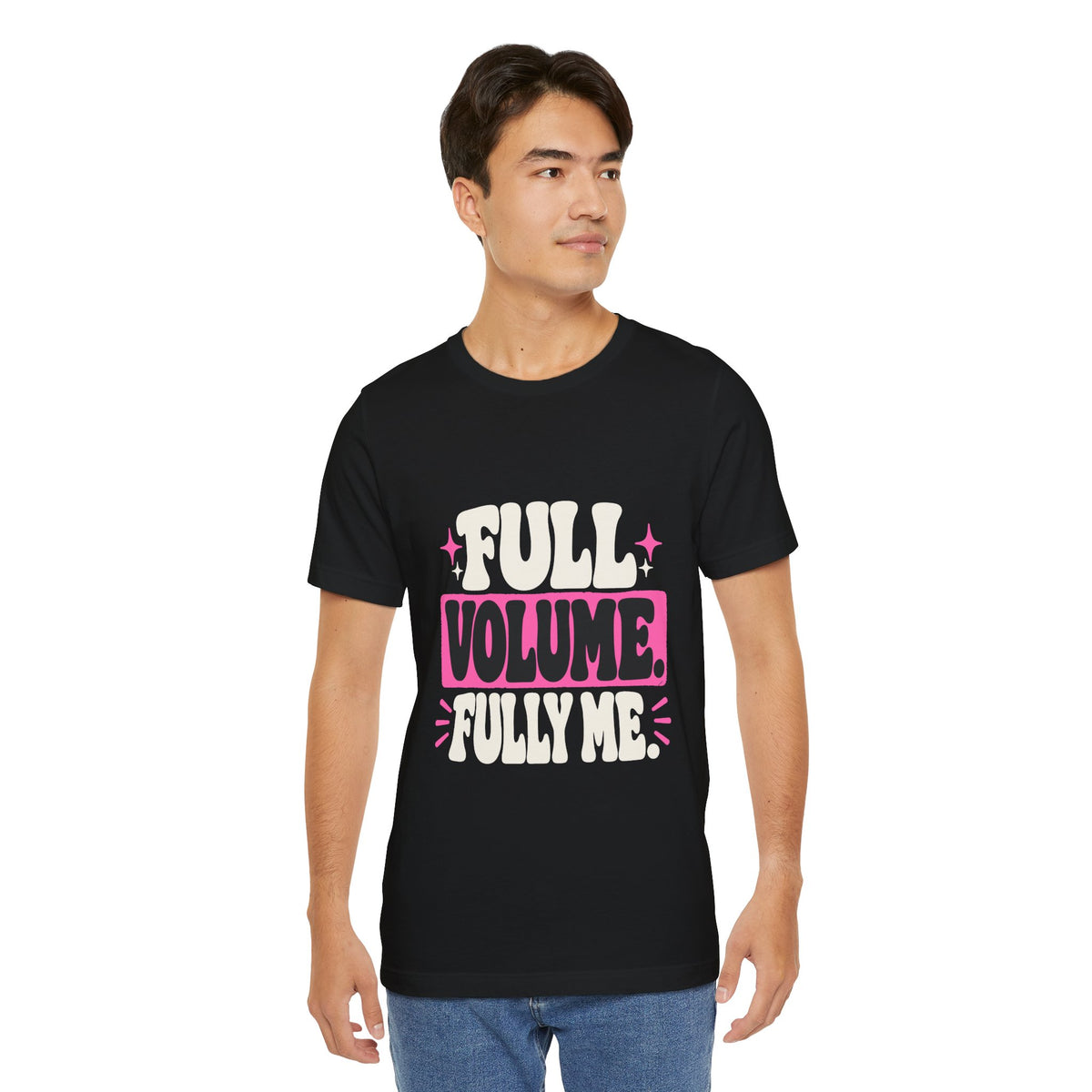 FULL VOLUME. FULLY ME. Tee