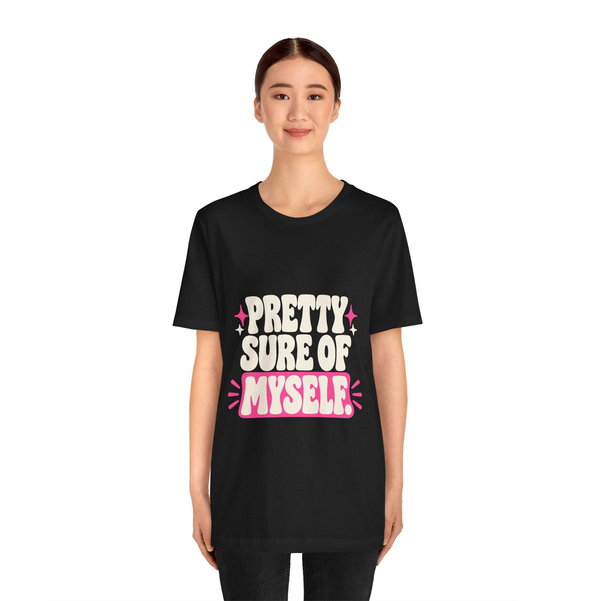 PRETTY SURE OF MYSELF. Tee