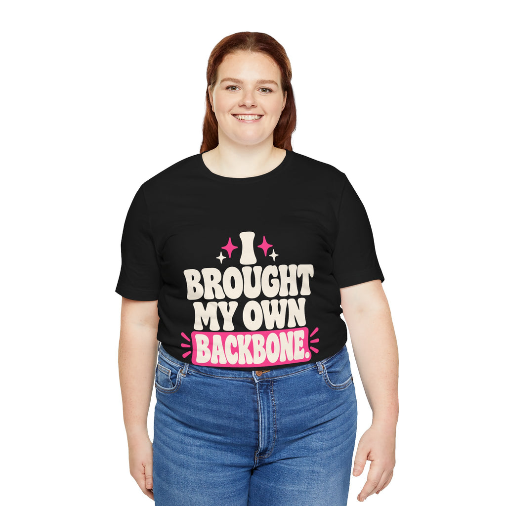 I BROUGHT MY OWN BACKBONE. Tee