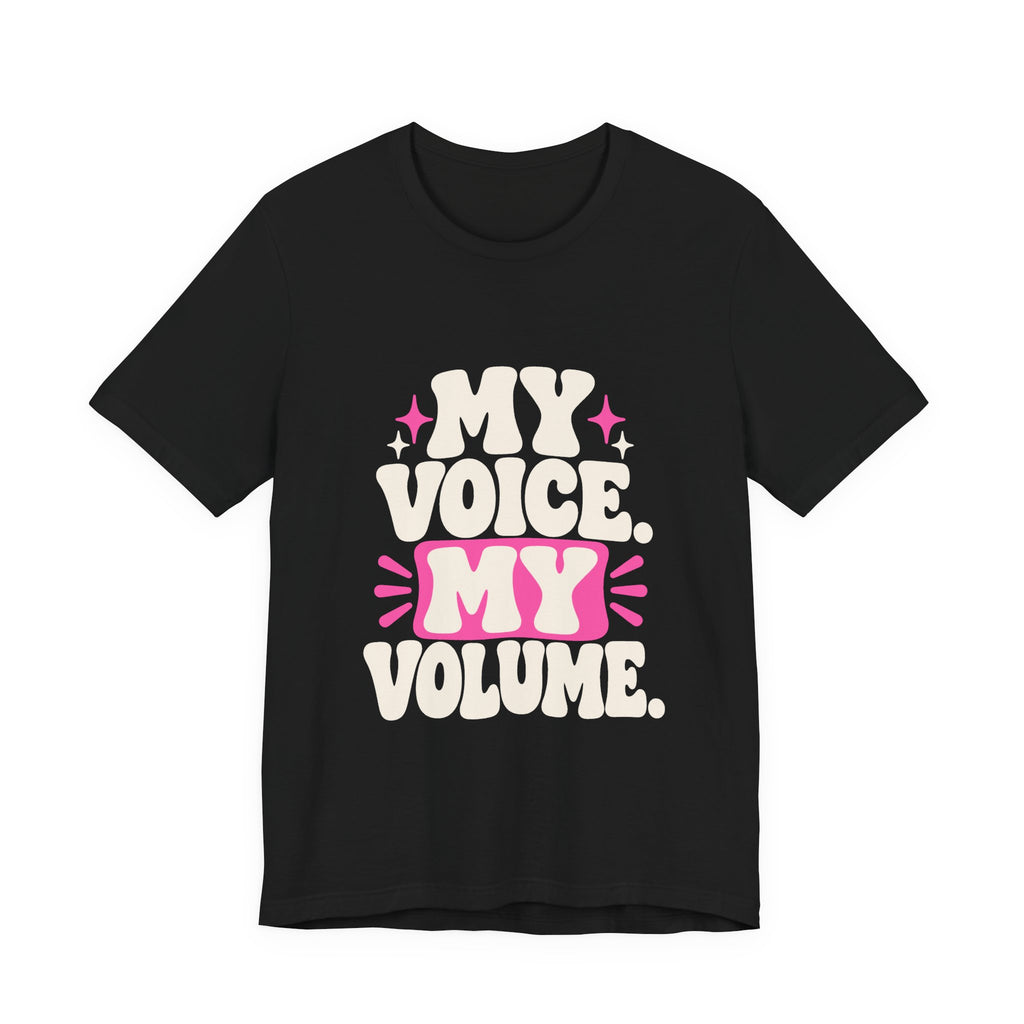 MY VOICE. MY VOLUME. Tee