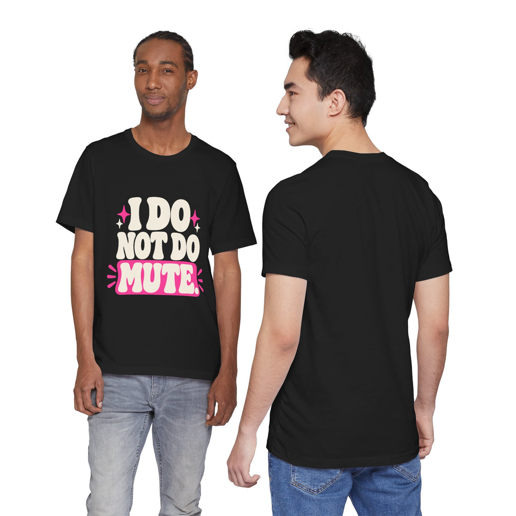 I DO NOT DO MUTE. Tee