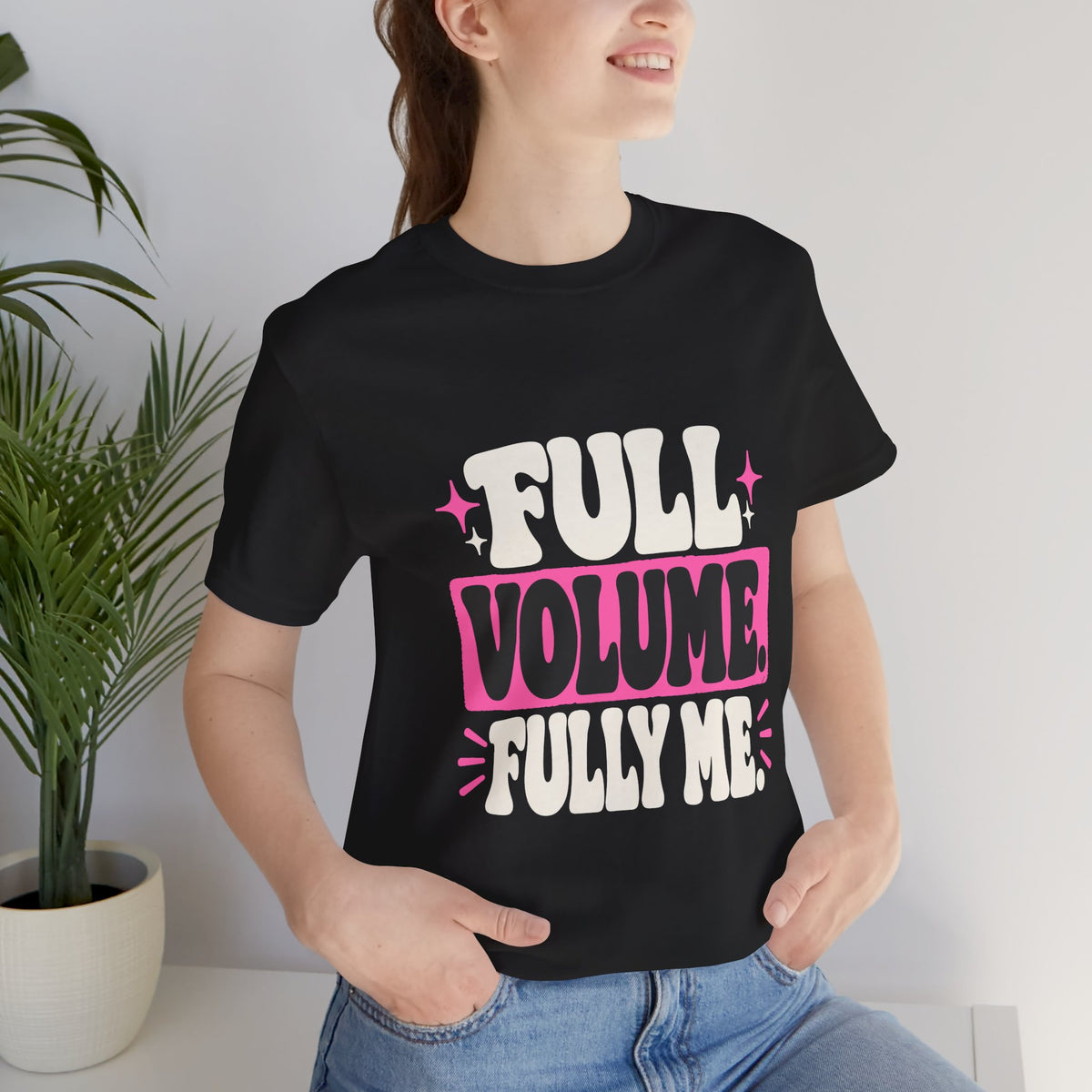 FULL VOLUME. FULLY ME. Tee