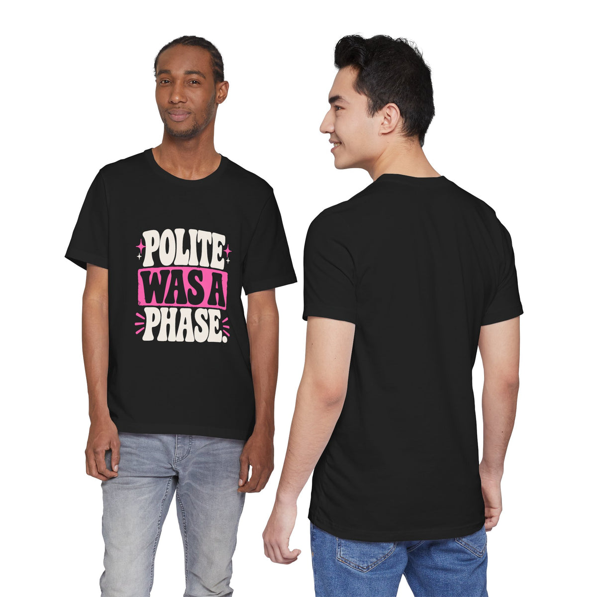 POLITE WAS A PHASE. Tee