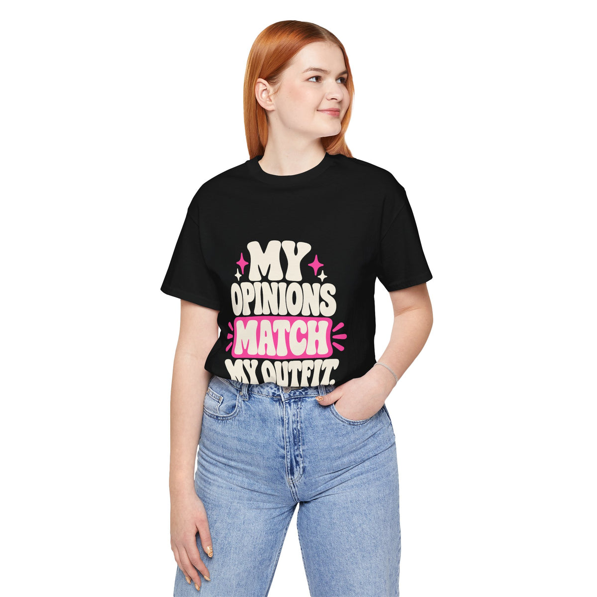 MY OPINIONS MATCH MY OUTFIT. Tee