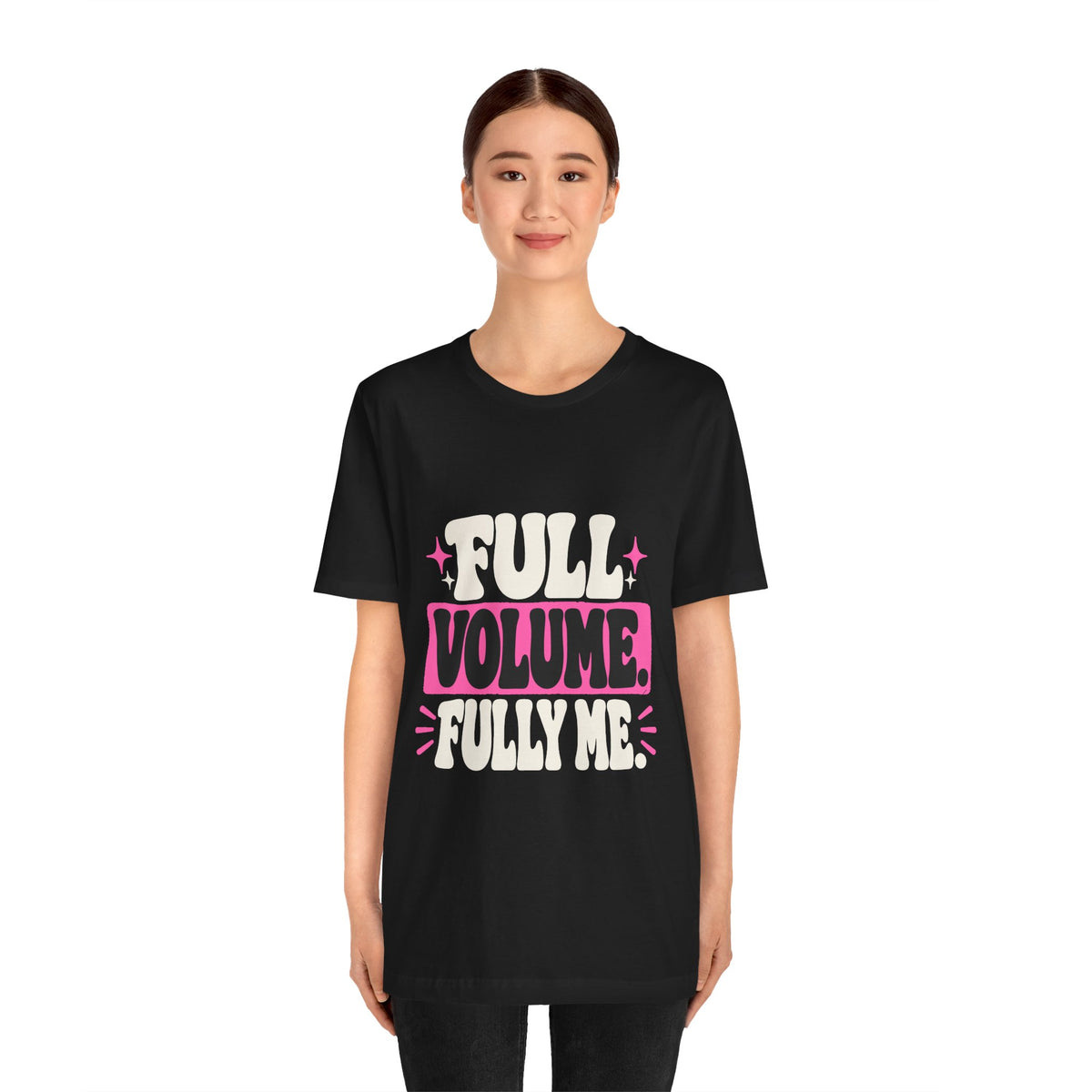FULL VOLUME. FULLY ME. Tee