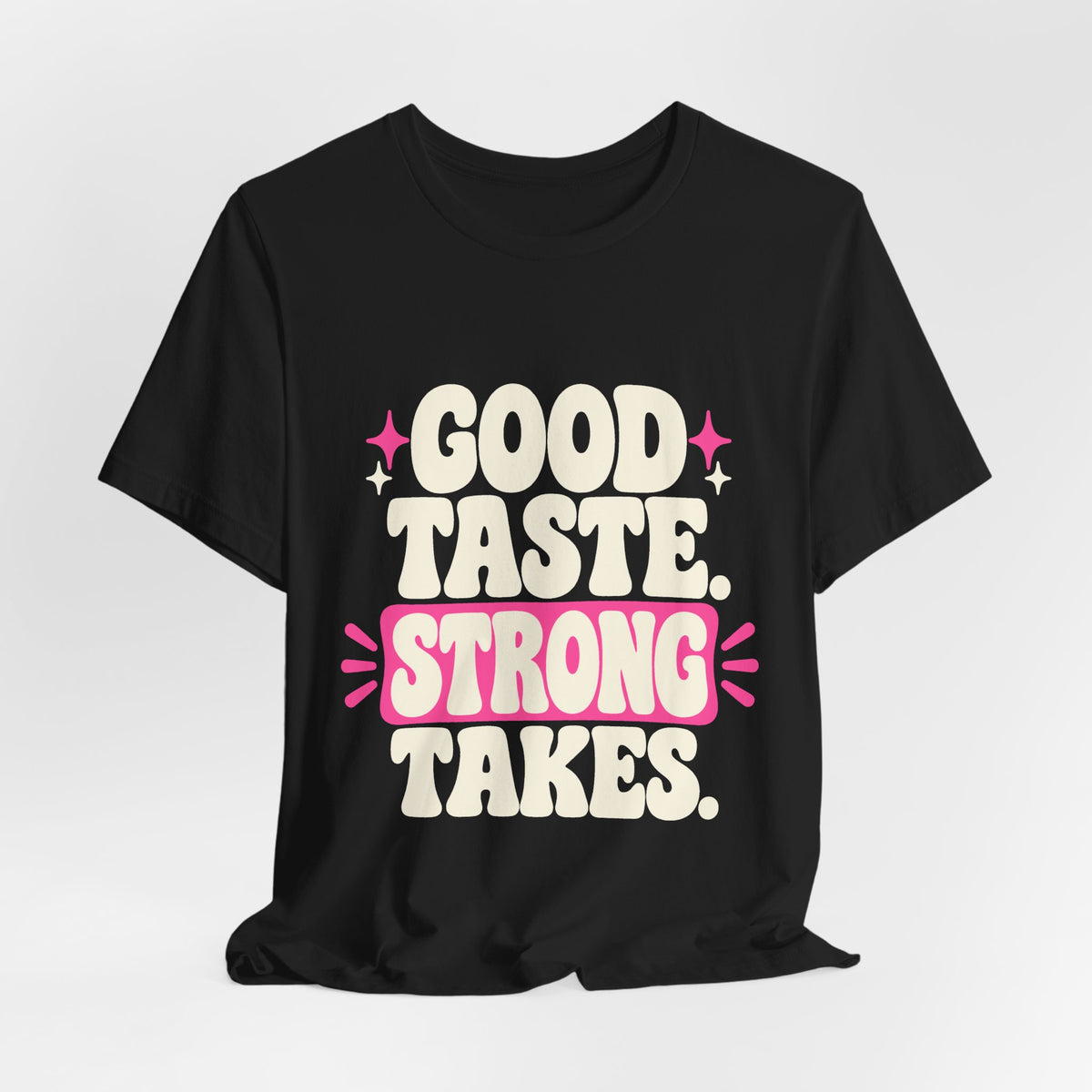 GOOD TASTE. STRONG TAKES. Tee