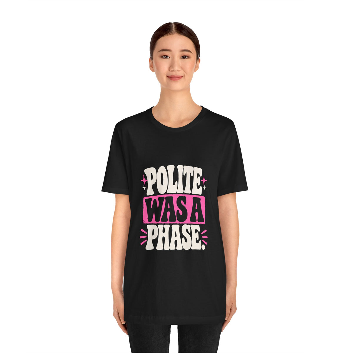 POLITE WAS A PHASE. Tee