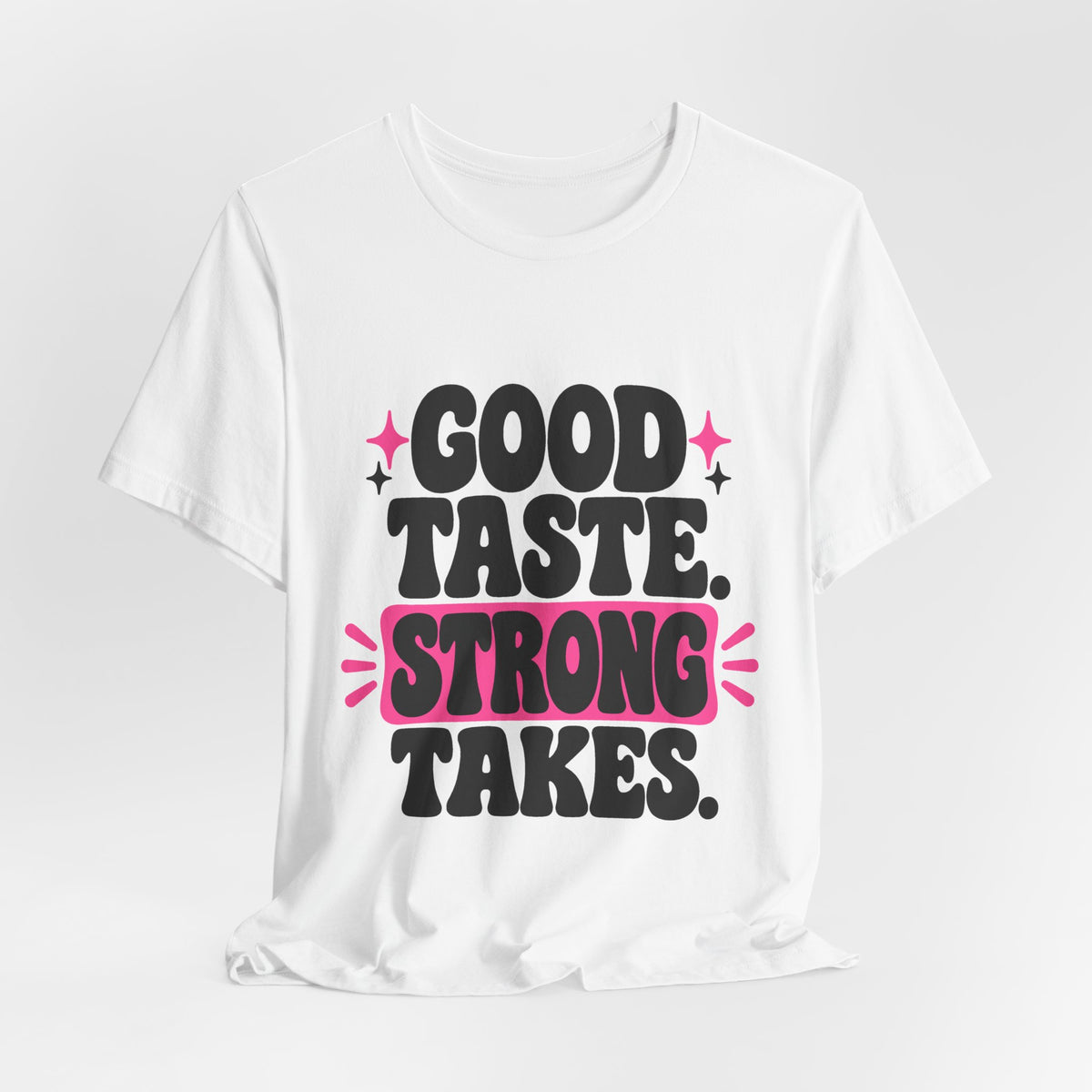 GOOD TASTE. STRONG TAKES. Tee