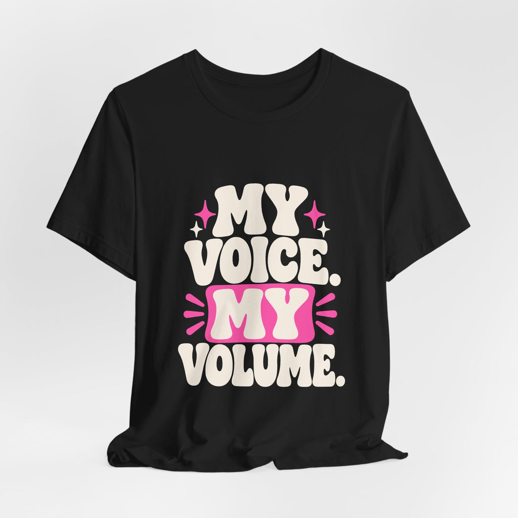 MY VOICE. MY VOLUME. Tee