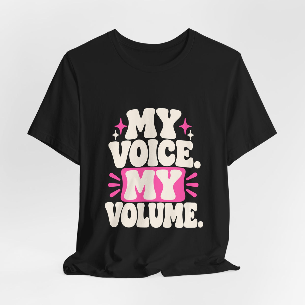 MY VOICE. MY VOLUME. Tee