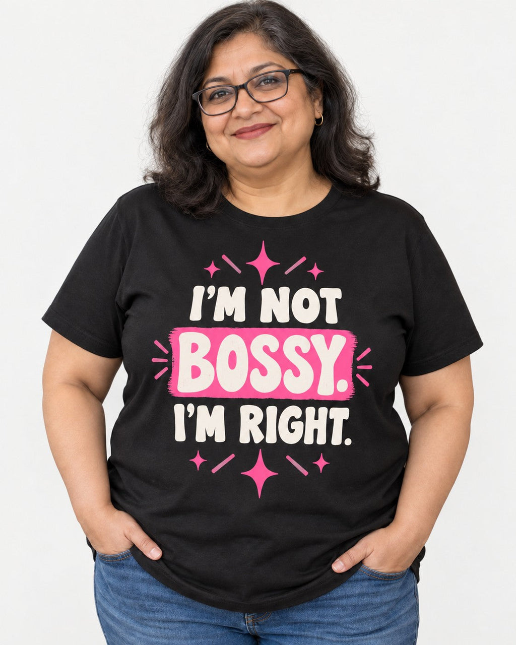 I'M NOT BOSSY. I'M RIGHT. Tee