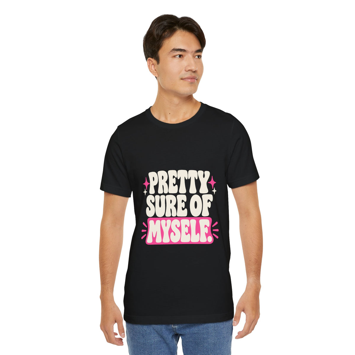 PRETTY SURE OF MYSELF. Tee