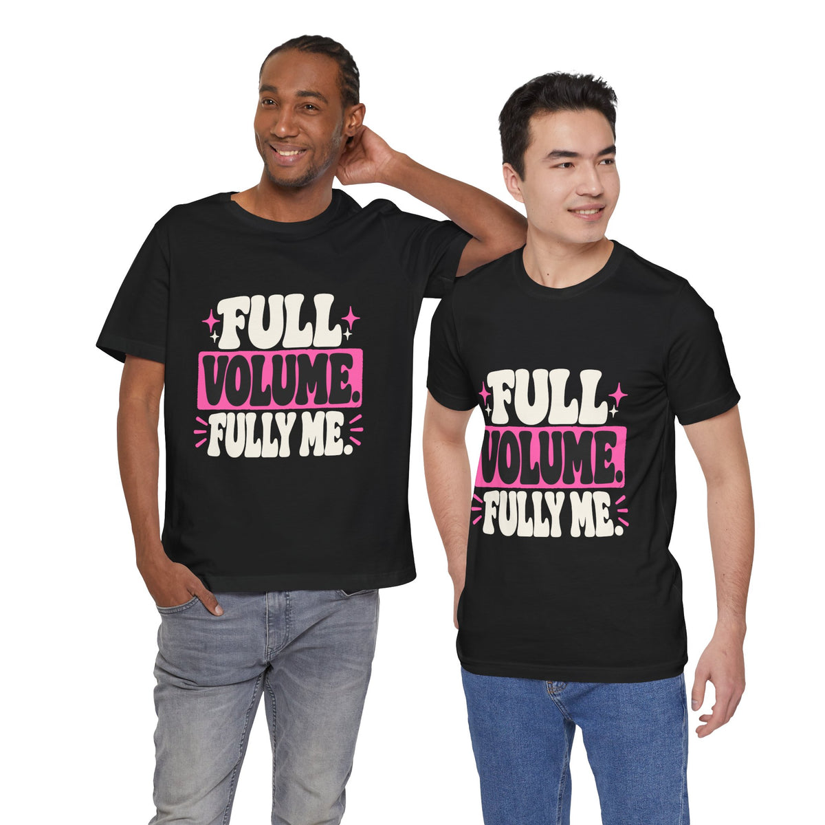 FULL VOLUME. FULLY ME. Tee