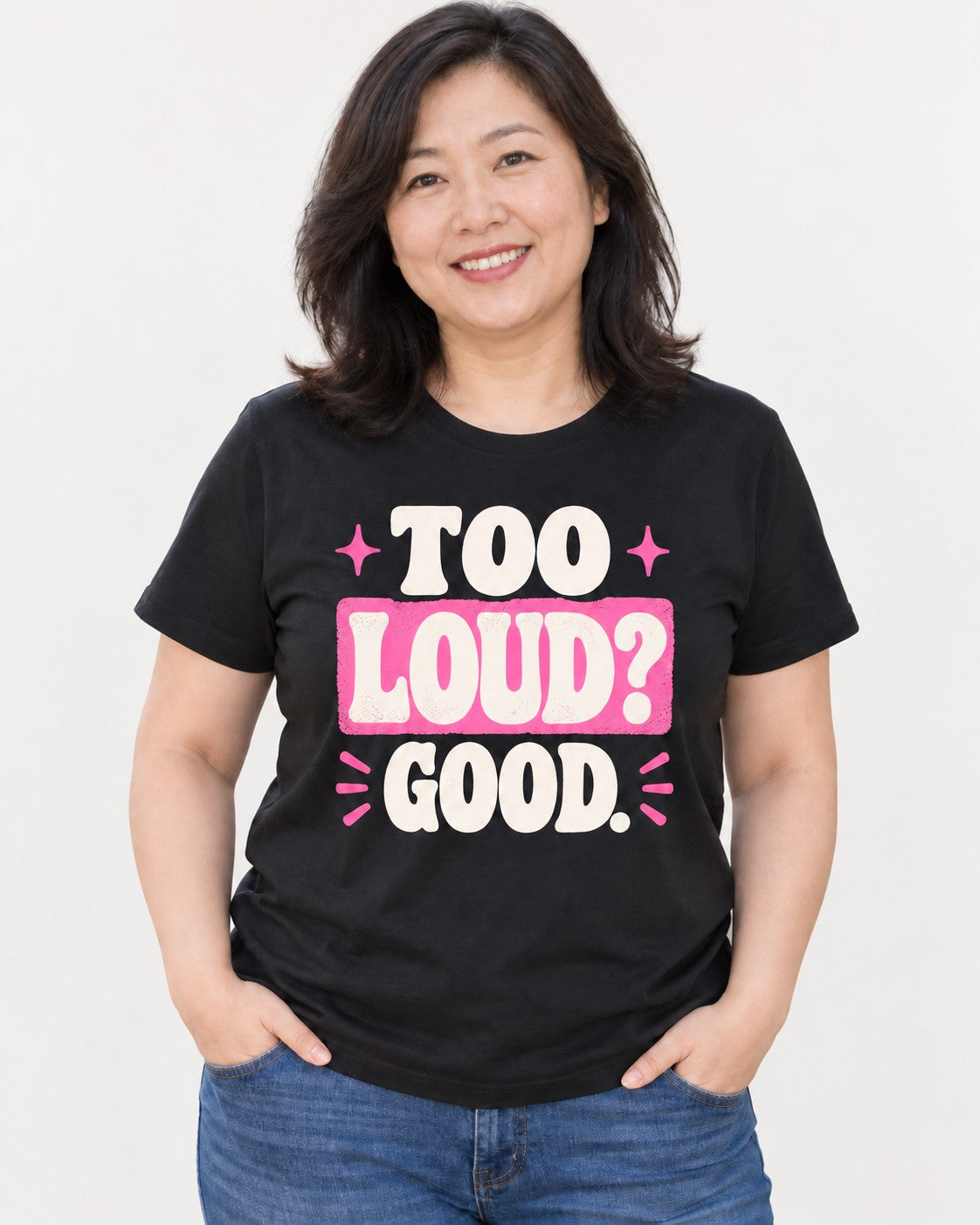 TOO LOUD? GOOD. Tee
