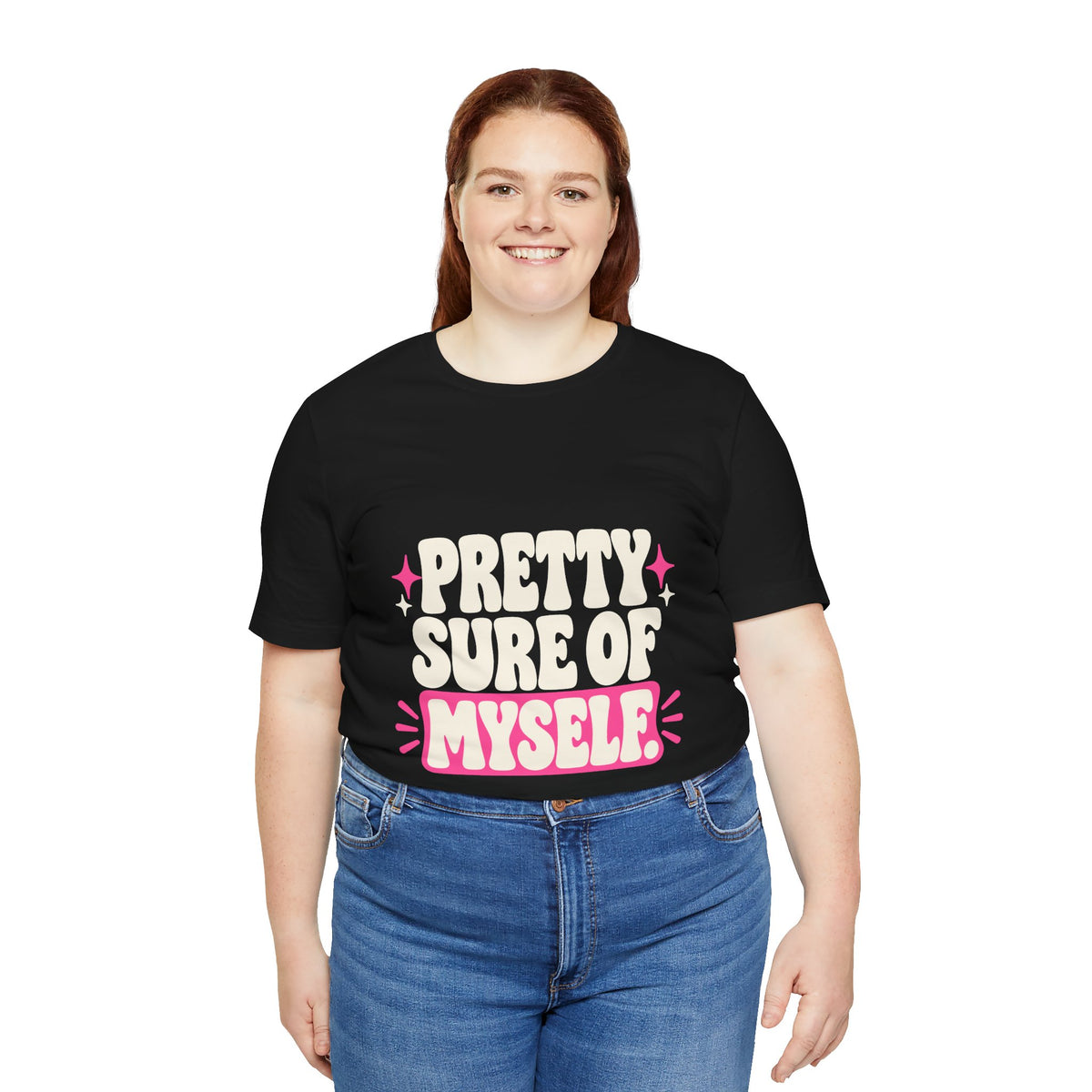 PRETTY SURE OF MYSELF. Tee
