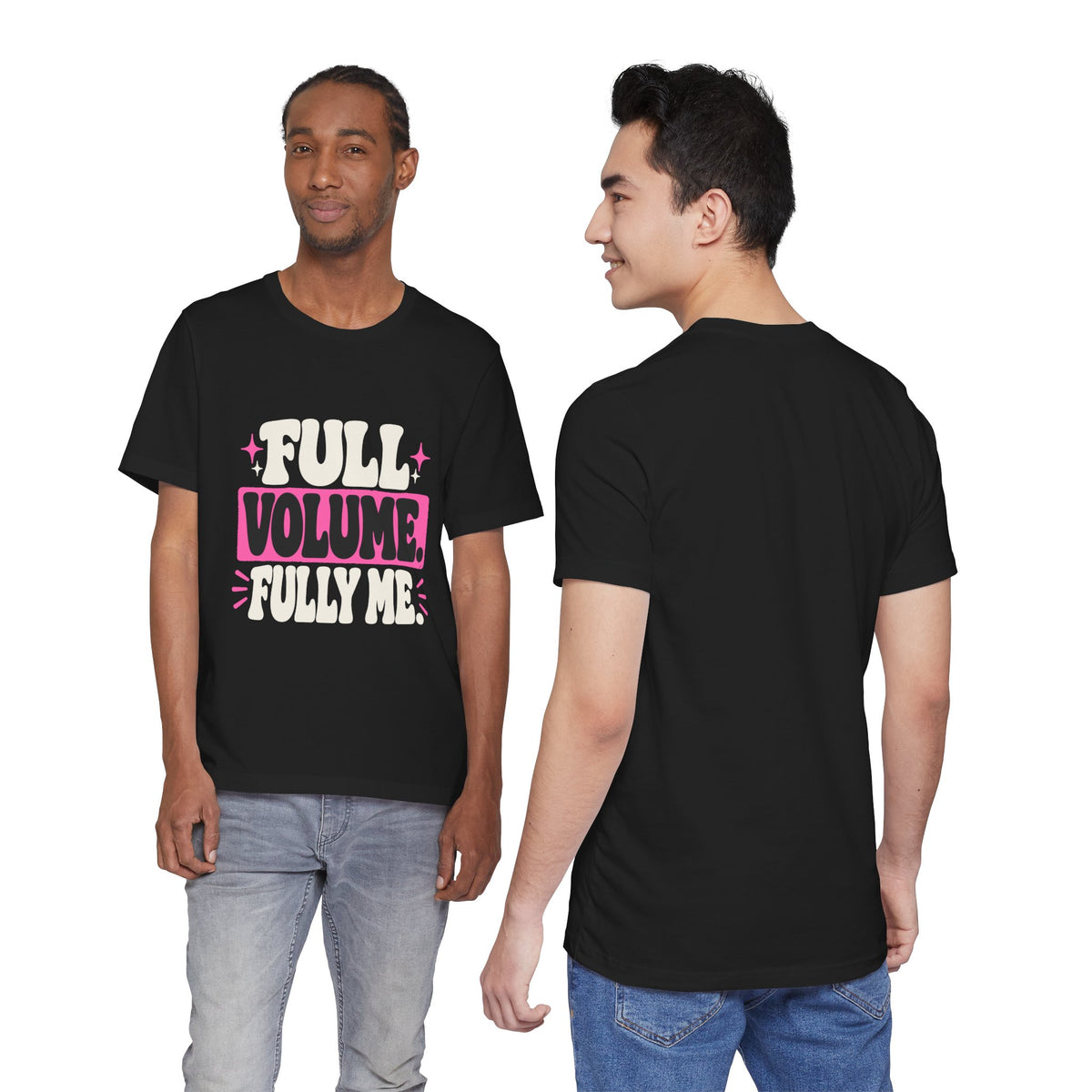 FULL VOLUME. FULLY ME. Tee