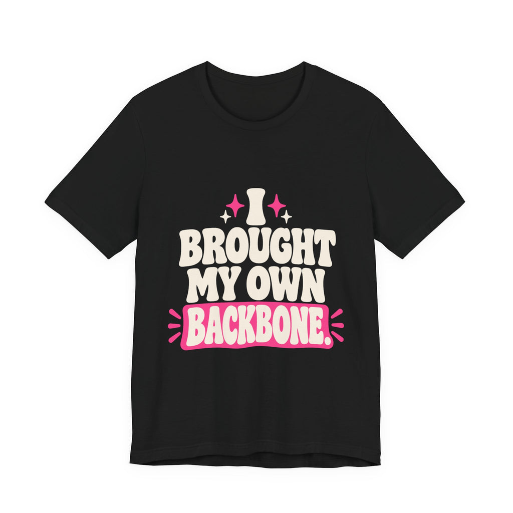 I BROUGHT MY OWN BACKBONE. Tee
