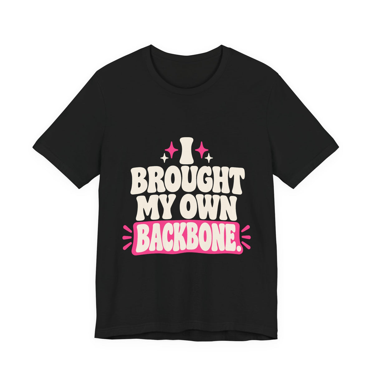 I BROUGHT MY OWN BACKBONE. Tee