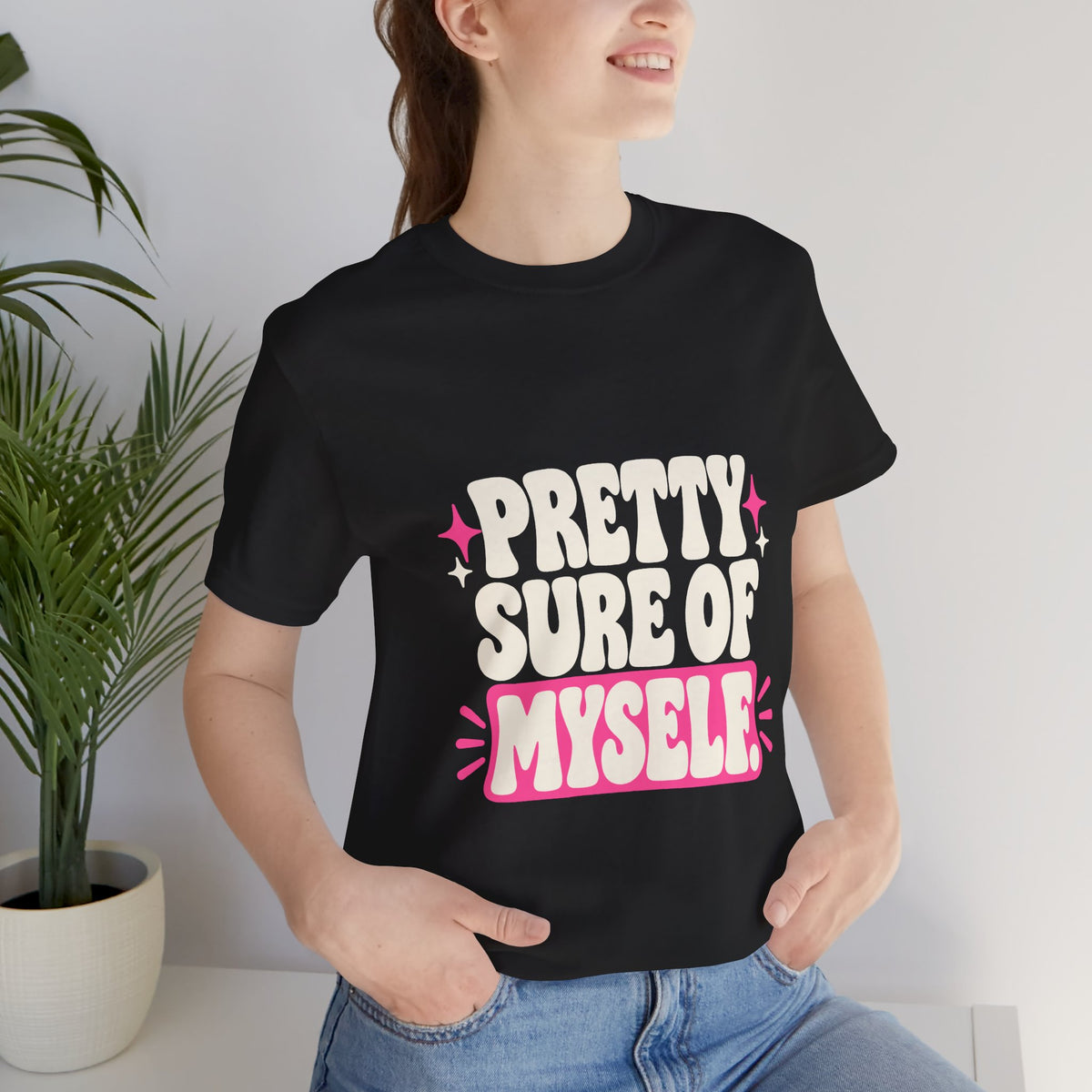 PRETTY SURE OF MYSELF. Tee