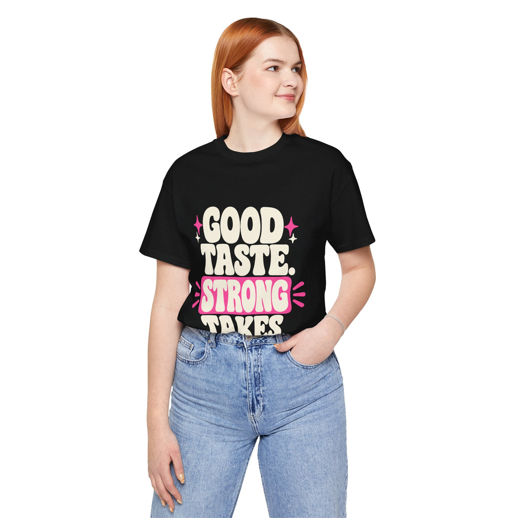GOOD TASTE. STRONG TAKES. Tee