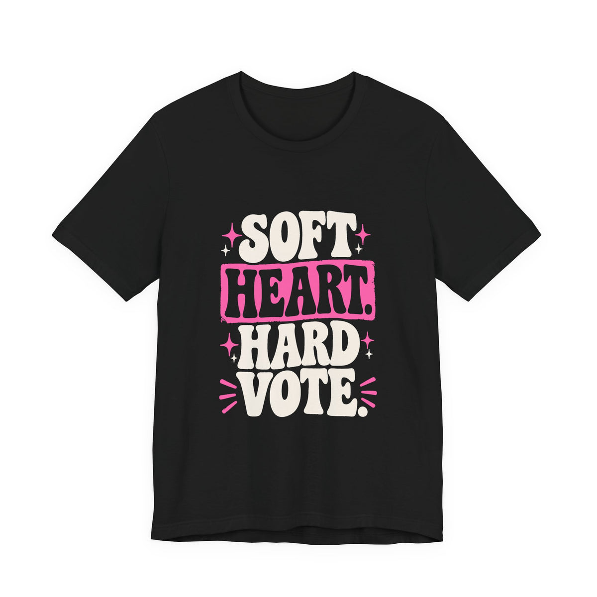 SOFT HEART. HARD VOTE. Tee