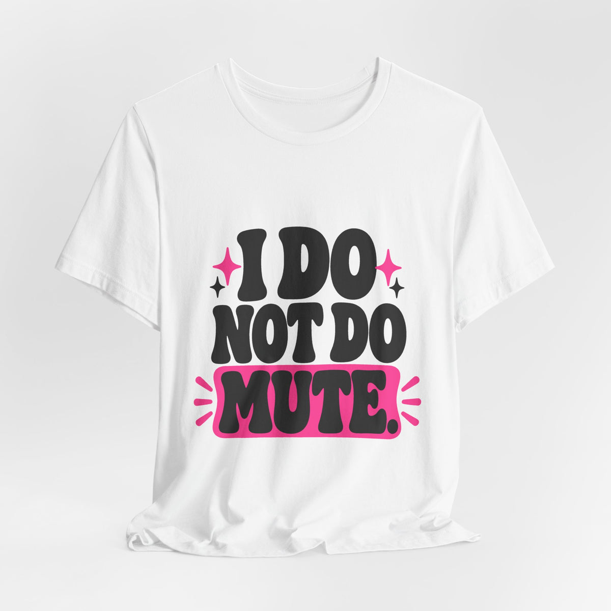 I DO NOT DO MUTE. Tee