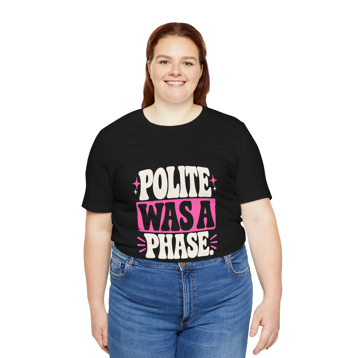POLITE WAS A PHASE. Tee