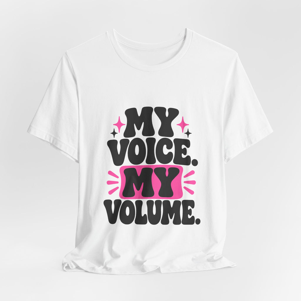 MY VOICE. MY VOLUME. Tee