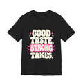 GOOD TASTE. STRONG TAKES. Tee