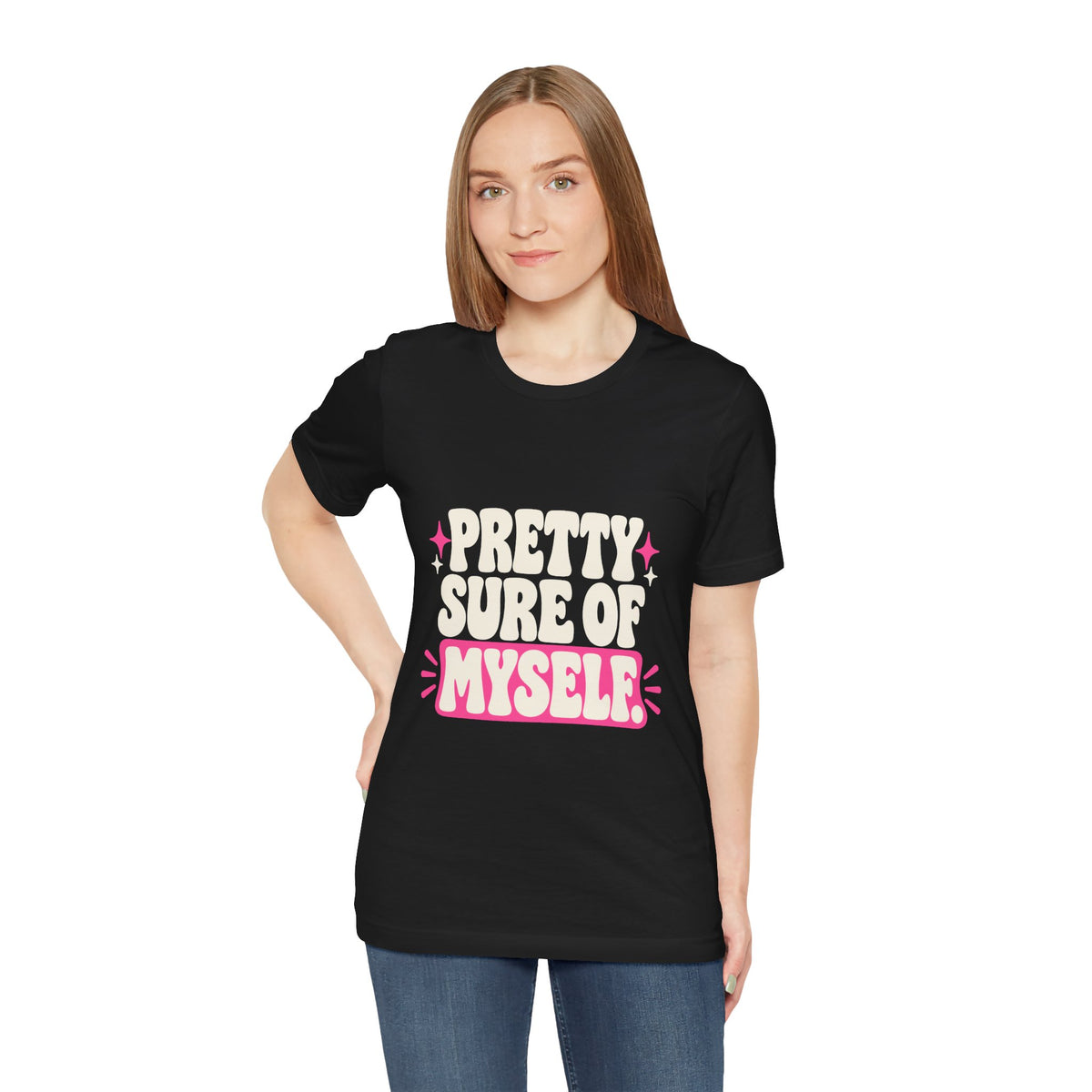 PRETTY SURE OF MYSELF. Tee