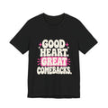 GOOD HEART. GREAT COMEBACKS. Tee