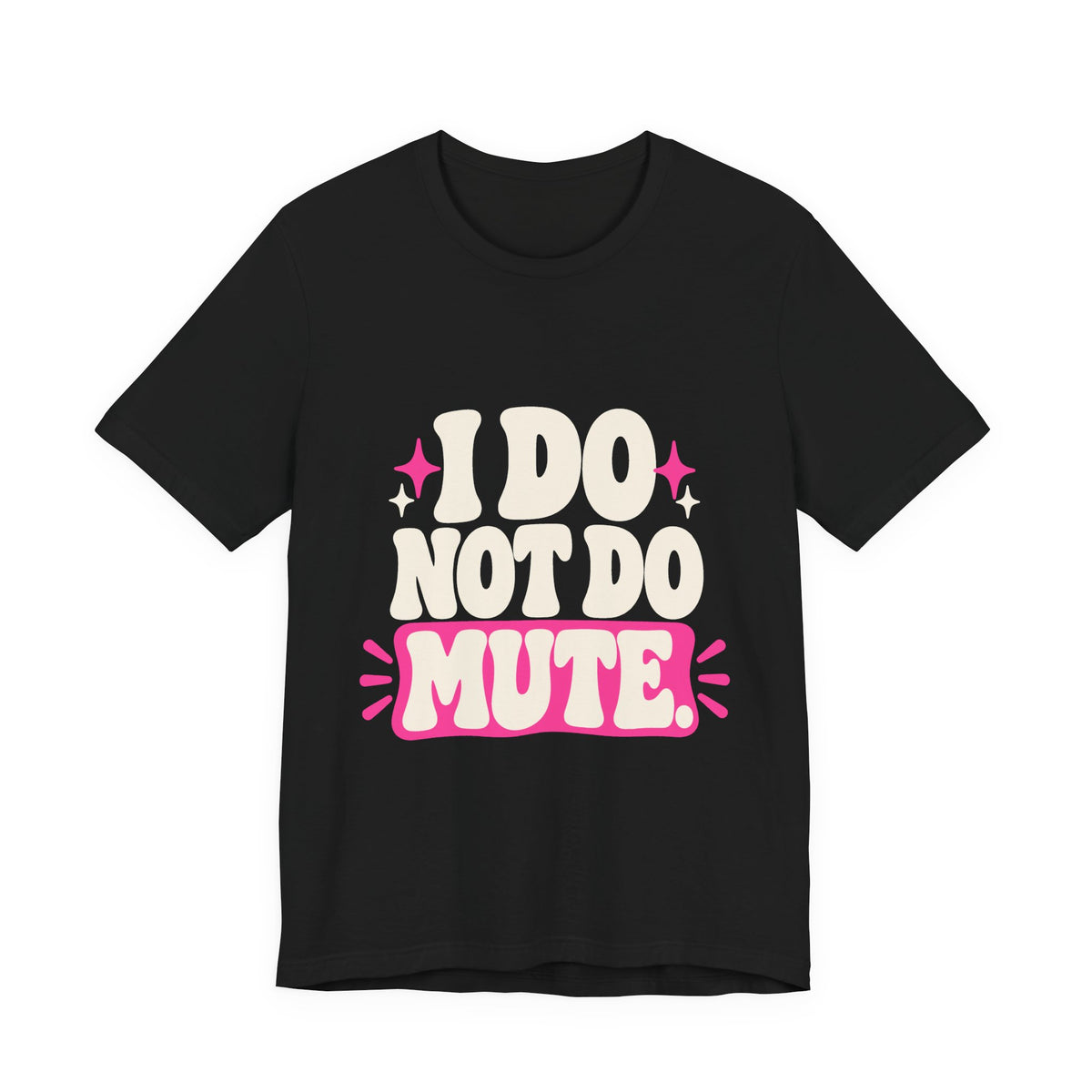I DO NOT DO MUTE. Tee
