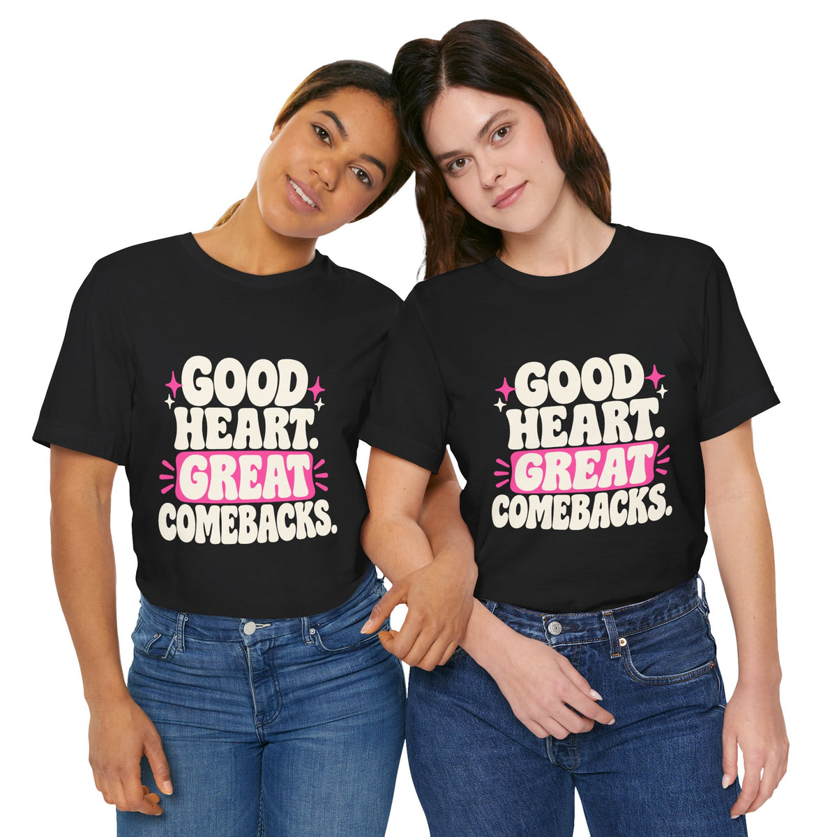 GOOD HEART. GREAT COMEBACKS. Tee